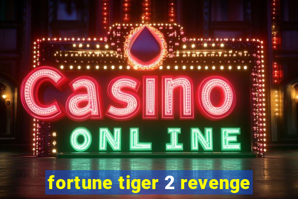 fortune tiger 2 revenge